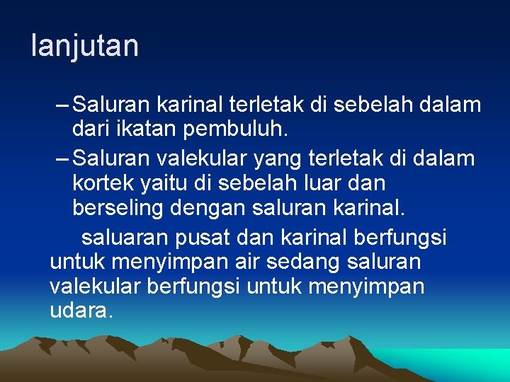 lanjutan – Saluran karinal terletak di sebelah dalam dari ikatan pembuluh. – Saluran valekular lanjutan – Saluran karinal terletak di sebelah dalam dari ikatan pembuluh. – Saluran valekular