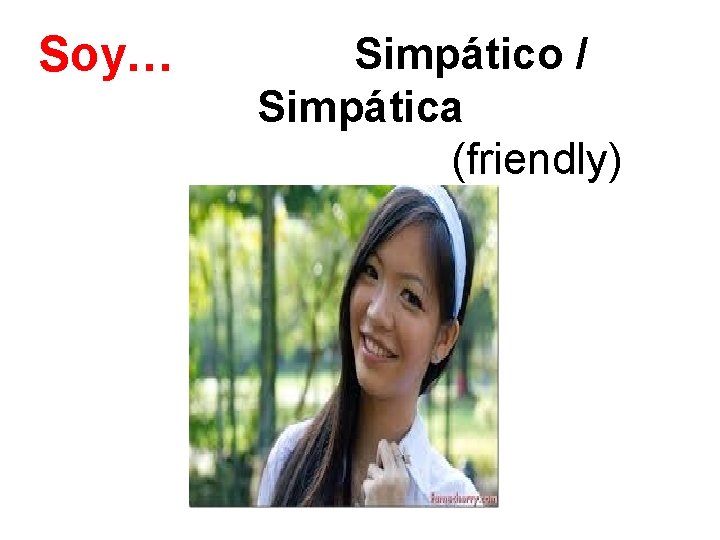 Soy… Simpático / Simpática (friendly) 