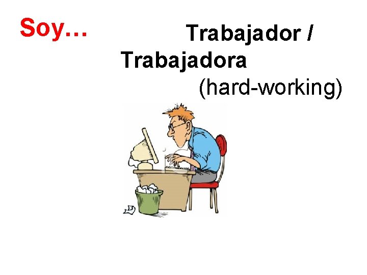 Soy… Trabajador / Trabajadora (hard-working) 