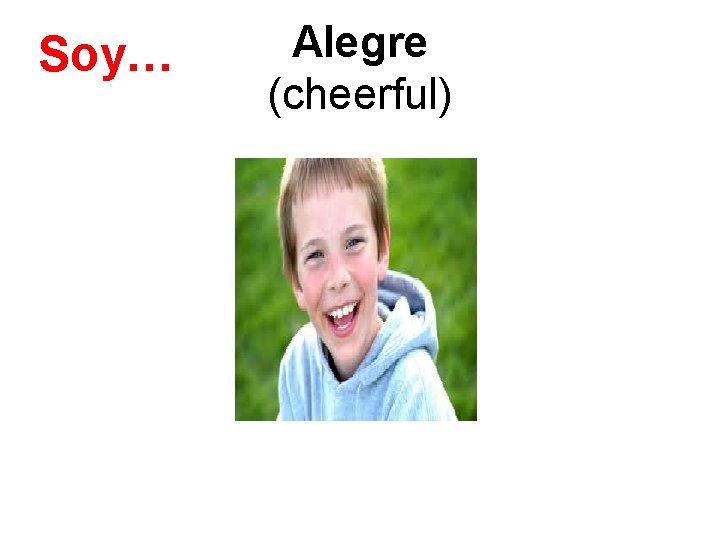 Soy… Alegre (cheerful) 