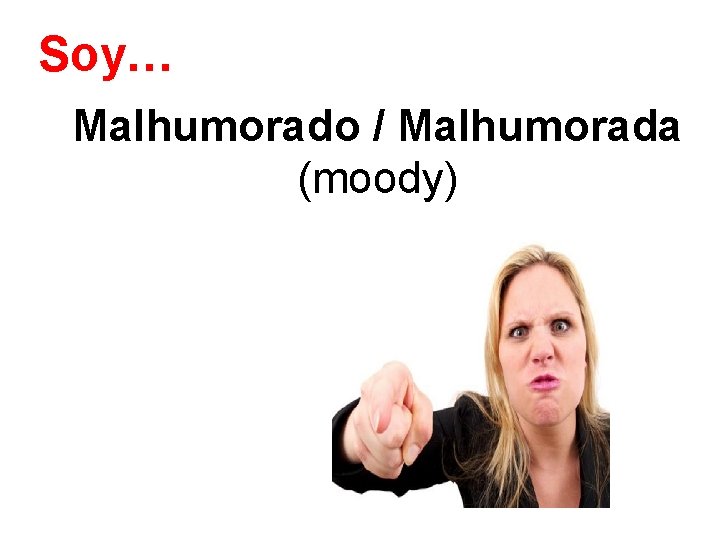 Soy… Malhumorado / Malhumorada (moody) 