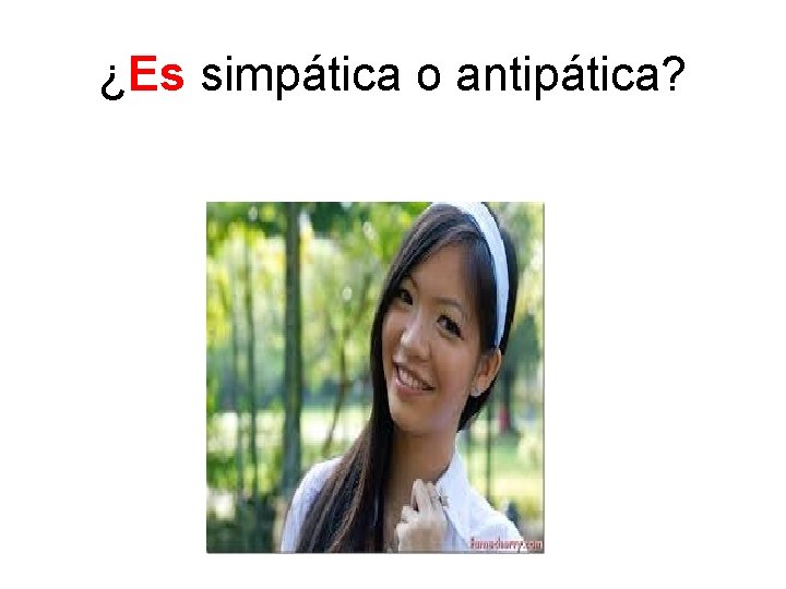 ¿Es simpática o antipática? 