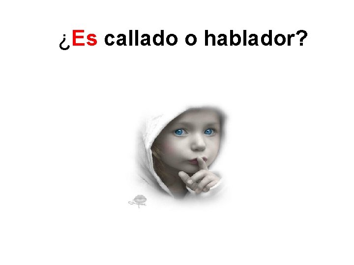 ¿Es callado o hablador? 