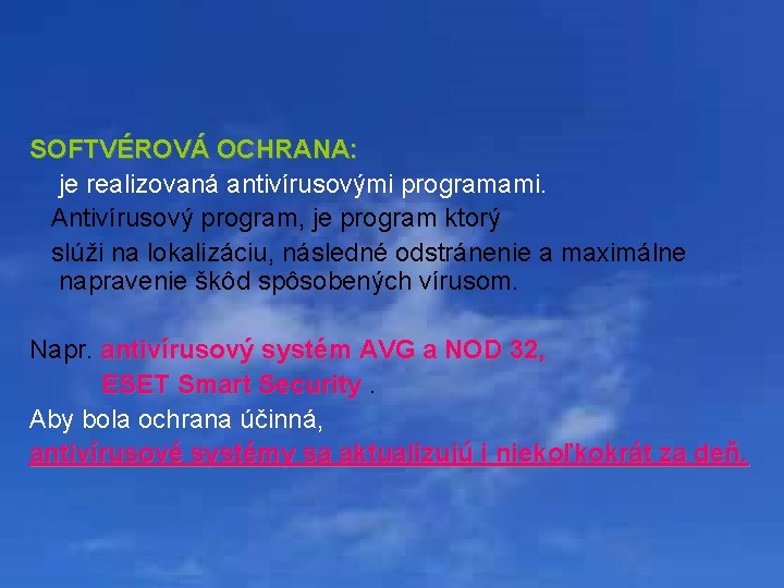  SOFTVÉROVÁ OCHRANA: je realizovaná antivírusovými programami. Antivírusový program, je program ktorý slúži na