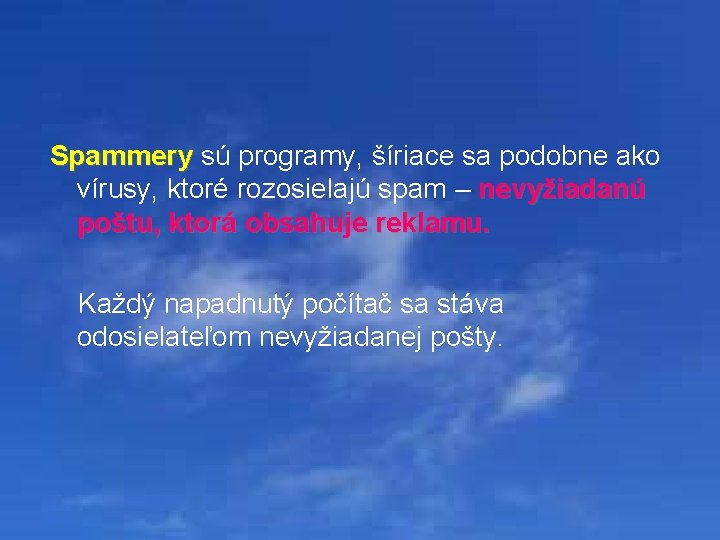 Spammery sú programy, šíriace sa podobne ako Spammery vírusy, ktoré rozosielajú spam – nevyžiadanú