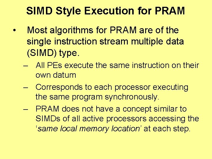SIMD Style Execution for PRAM • Most algorithms for PRAM are of the single