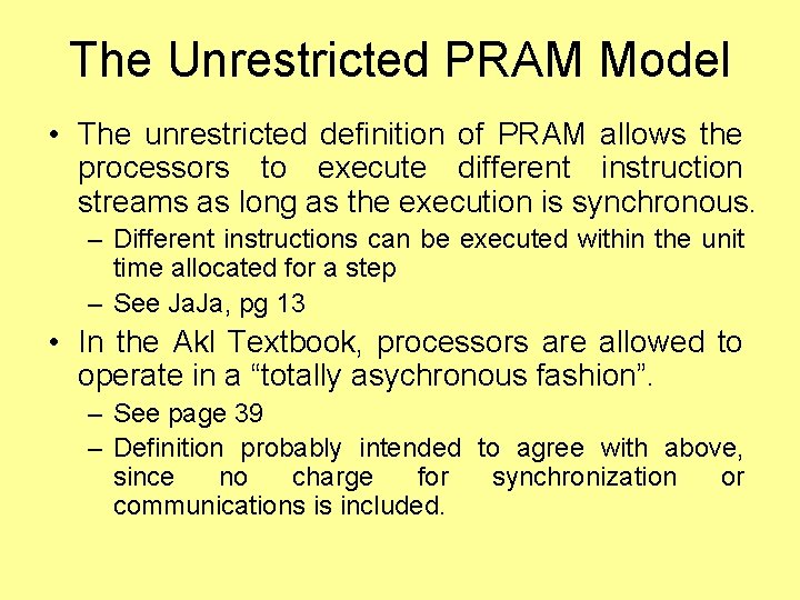 The Unrestricted PRAM Model • The unrestricted definition of PRAM allows the processors to