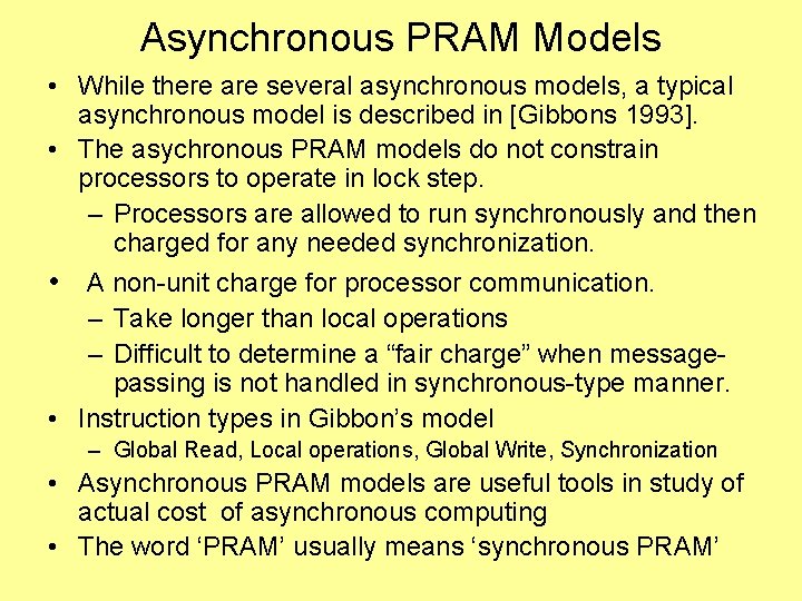 Asynchronous PRAM Models • While there are several asynchronous models, a typical asynchronous model