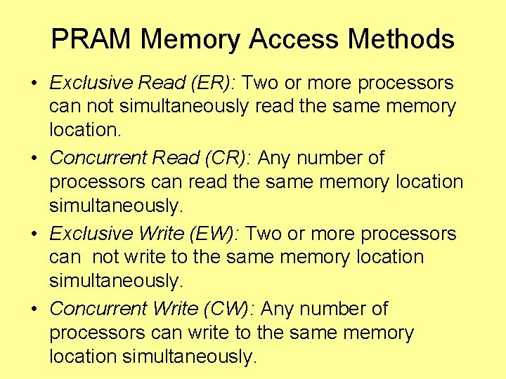 PRAM Memory Access Methods • Exclusive Read (ER): Two or more processors can not