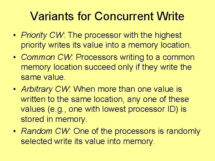 Variants for Concurrent Write • Priority CW: The processor with the highest priority writes