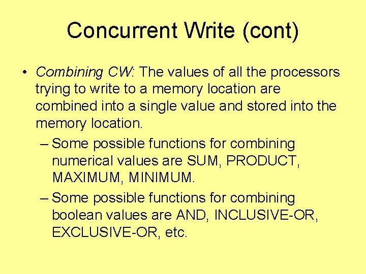 Concurrent Write (cont) • Combining CW: The values of all the processors trying to