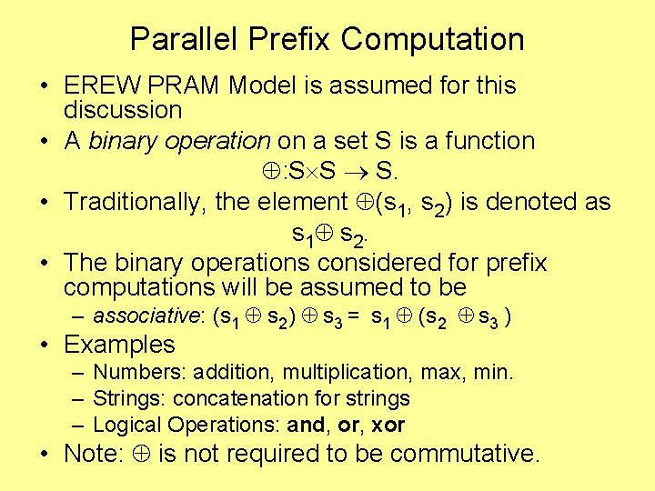 Parallel Prefix Computation • EREW PRAM Model is assumed for this discussion • A