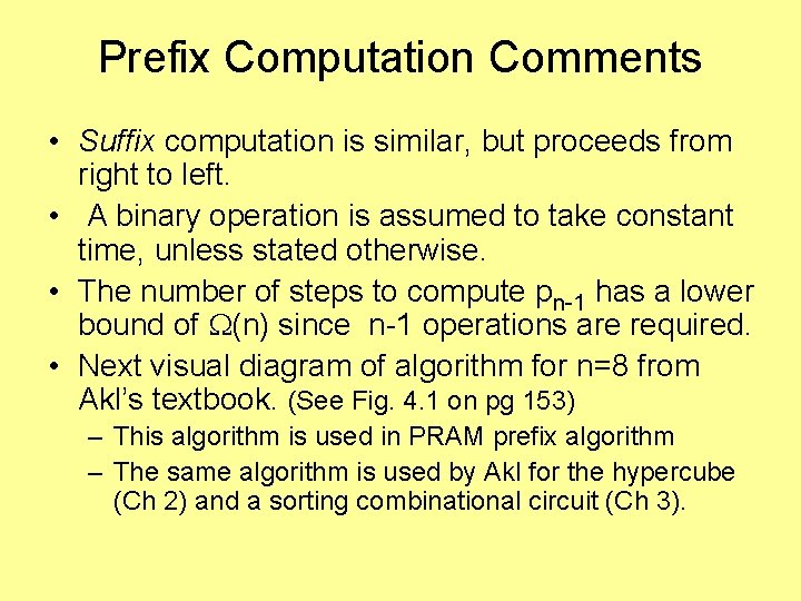 Prefix Computation Comments • Suffix computation is similar, but proceeds from right to left.