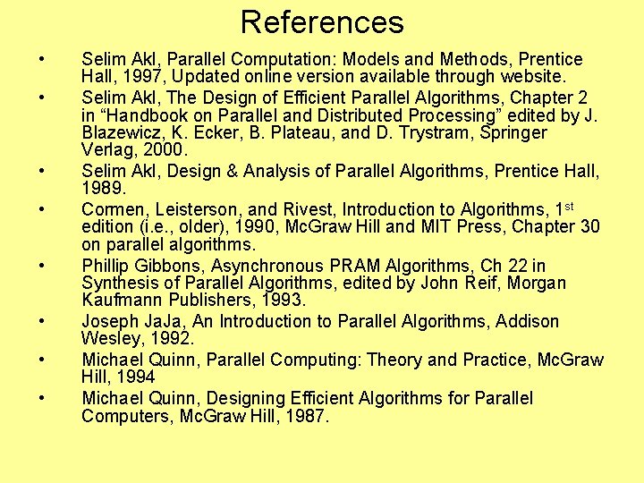 References • • Selim Akl, Parallel Computation: Models and Methods, Prentice Hall, 1997, Updated
