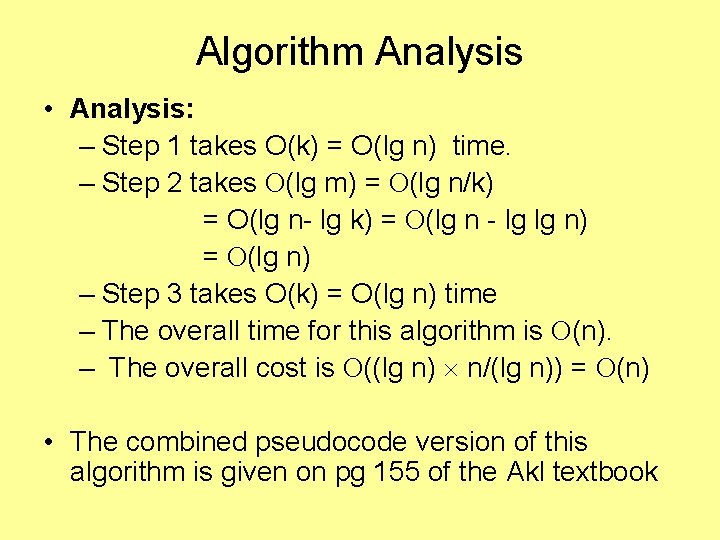 Algorithm Analysis • Analysis: – Step 1 takes O(k) = O(lg n) time. –