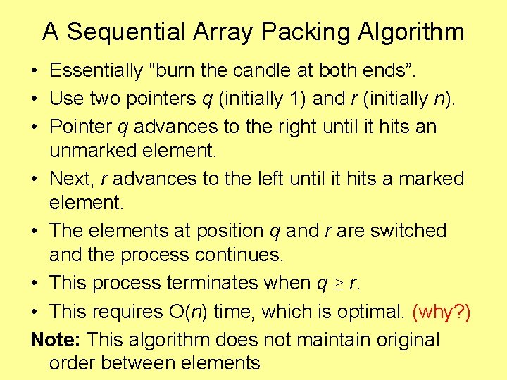 A Sequential Array Packing Algorithm • Essentially “burn the candle at both ends”. •