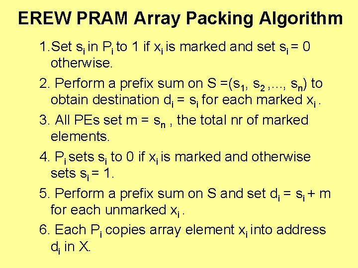 EREW PRAM Array Packing Algorithm 1. Set si in Pi to 1 if xi