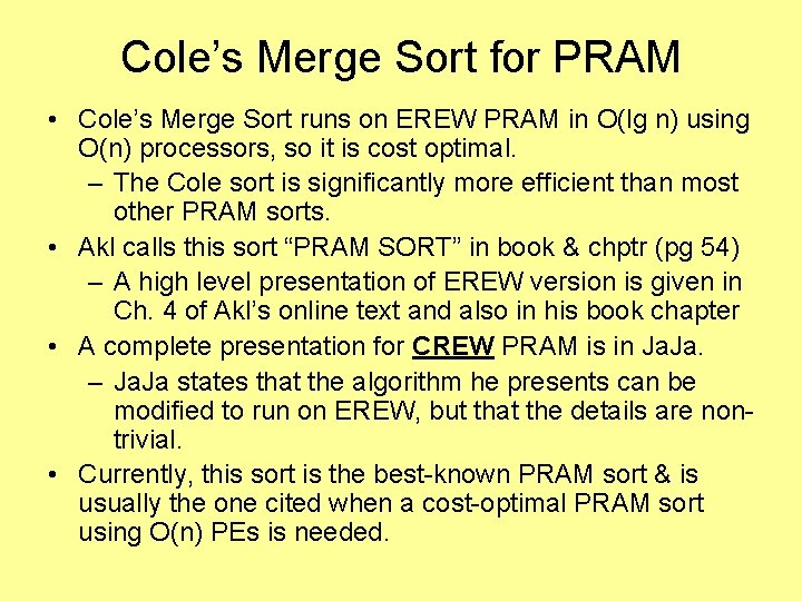 Cole’s Merge Sort for PRAM • Cole’s Merge Sort runs on EREW PRAM in