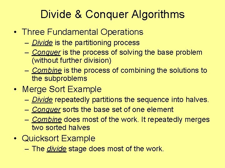Divide & Conquer Algorithms • Three Fundamental Operations – Divide is the partitioning process