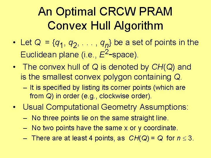 An Optimal CRCW PRAM Convex Hull Algorithm • Let Q = {q 1, q