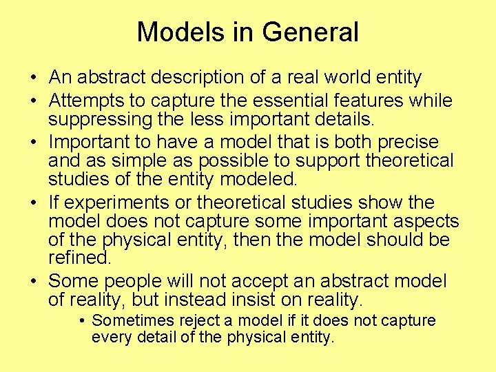 Models in General • An abstract description of a real world entity • Attempts
