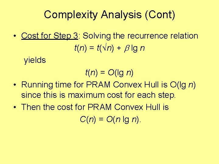Complexity Analysis (Cont) • Cost for Step 3: Solving the recurrence relation t(n) =