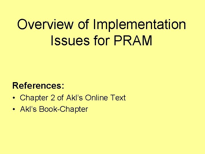 Overview of Implementation Issues for PRAM References: • Chapter 2 of Akl’s Online Text