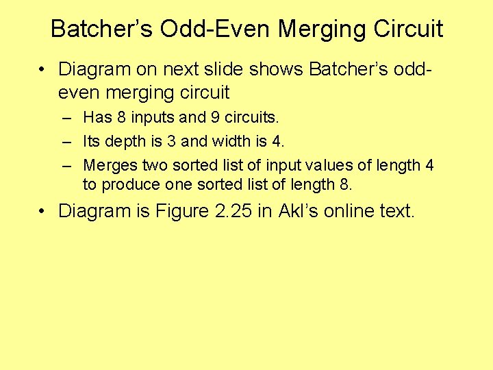 Batcher’s Odd-Even Merging Circuit • Diagram on next slide shows Batcher’s oddeven merging circuit