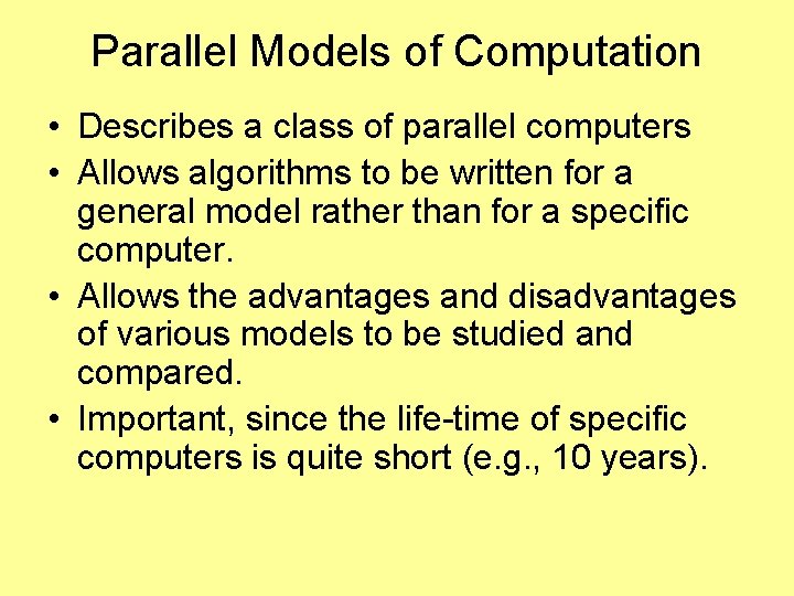 Parallel Models of Computation • Describes a class of parallel computers • Allows algorithms