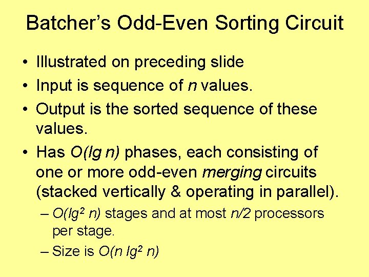 Batcher’s Odd-Even Sorting Circuit • Illustrated on preceding slide • Input is sequence of