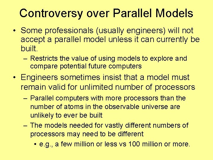 Controversy over Parallel Models • Some professionals (usually engineers) will not accept a parallel