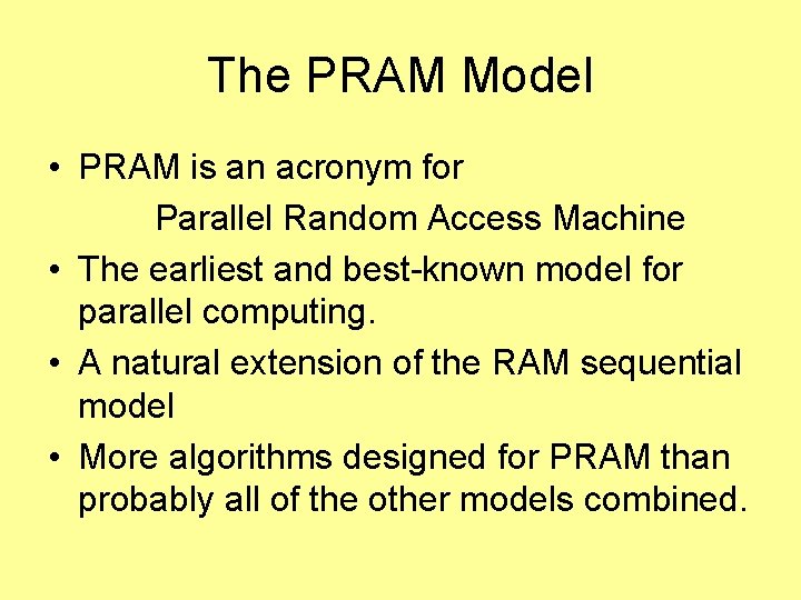 The PRAM Model • PRAM is an acronym for Parallel Random Access Machine •