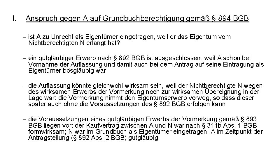 I. Anspruch gegen A auf Grundbuchberechtigung gemäß § 894 BGB - ist A zu