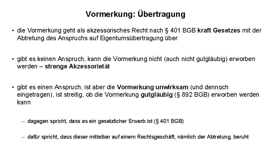 Vormerkung: Übertragung • die Vormerkung geht als akzessorisches Recht nach § 401 BGB kraft