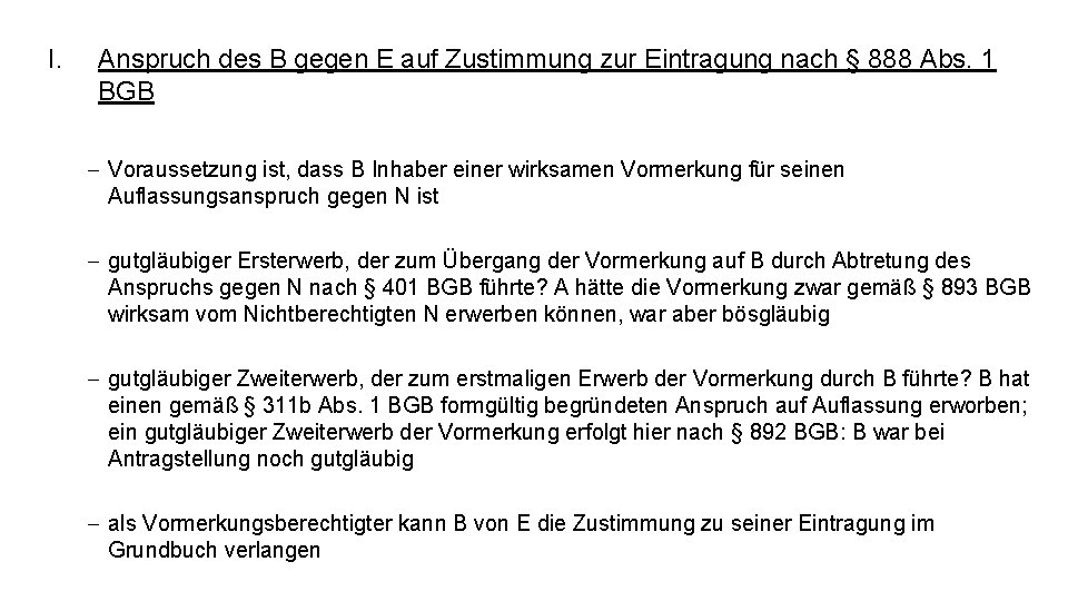 I. Anspruch des B gegen E auf Zustimmung zur Eintragung nach § 888 Abs.