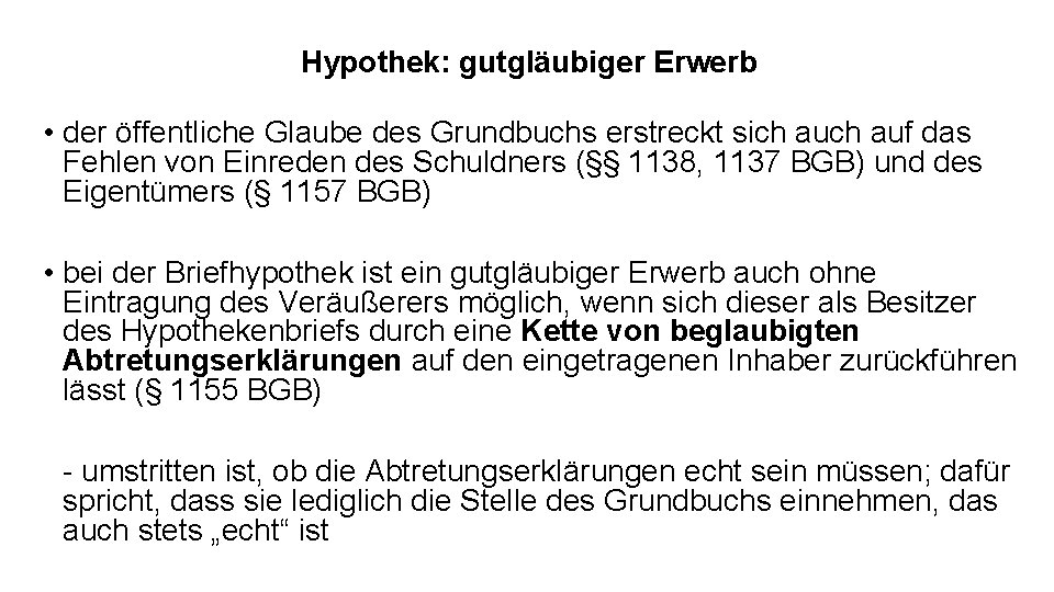 Hypothek: gutgläubiger Erwerb • der öffentliche Glaube des Grundbuchs erstreckt sich auf das Fehlen