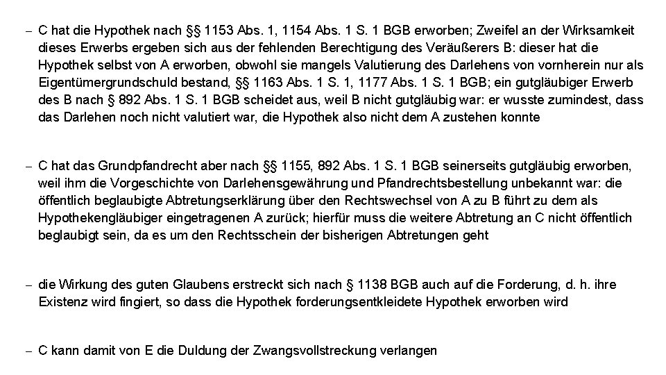 - C hat die Hypothek nach §§ 1153 Abs. 1, 1154 Abs. 1 S.