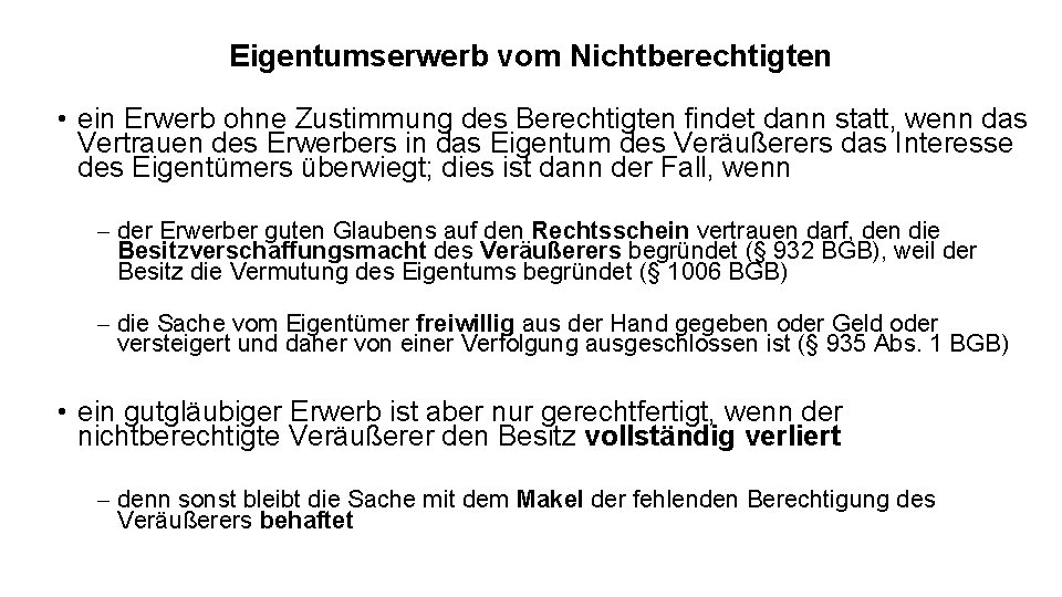 Eigentumserwerb vom Nichtberechtigten • ein Erwerb ohne Zustimmung des Berechtigten findet dann statt, wenn