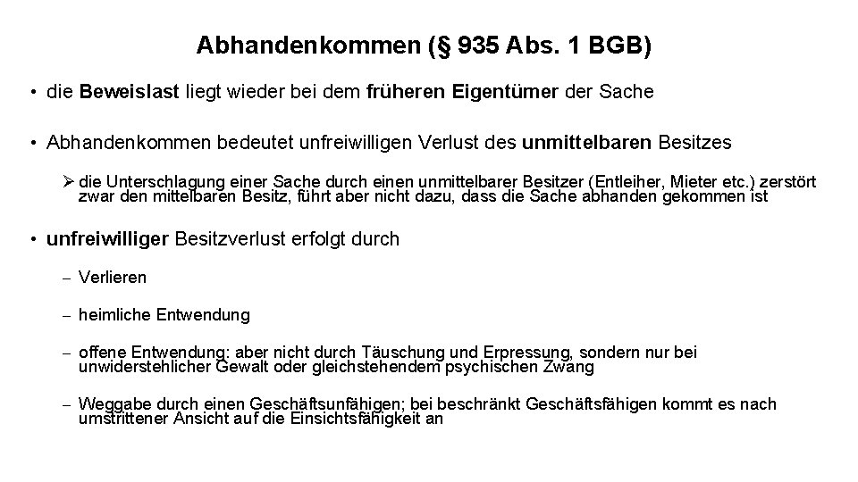 Abhandenkommen (§ 935 Abs. 1 BGB) • die Beweislast liegt wieder bei dem früheren