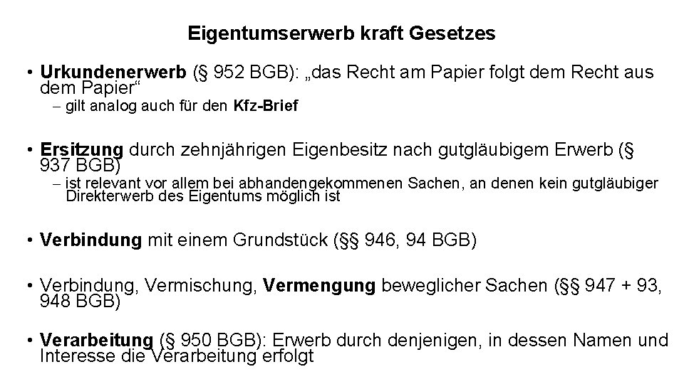 Eigentumserwerb kraft Gesetzes • Urkundenerwerb (§ 952 BGB): „das Recht am Papier folgt dem