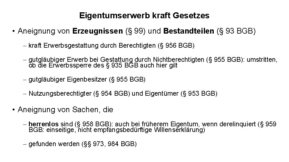 Eigentumserwerb kraft Gesetzes • Aneignung von Erzeugnissen (§ 99) und Bestandteilen (§ 93 BGB)