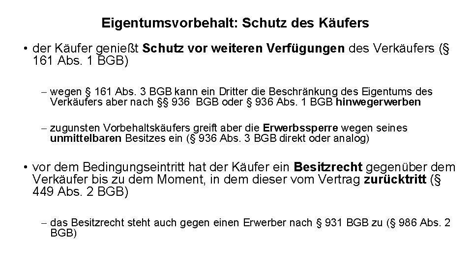 Eigentumsvorbehalt: Schutz des Käufers • der Käufer genießt Schutz vor weiteren Verfügungen des Verkäufers