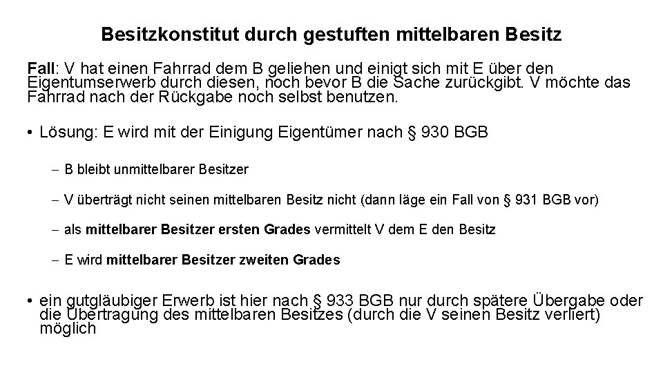 Besitzkonstitut durch gestuften mittelbaren Besitz Fall: V hat einen Fahrrad dem B geliehen und