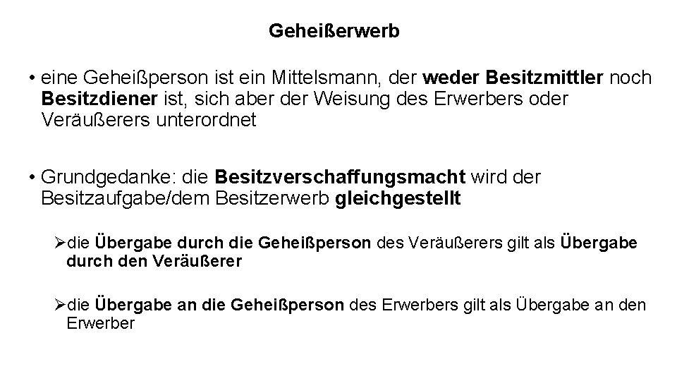 Geheißerwerb • eine Geheißperson ist ein Mittelsmann, der weder Besitzmittler noch Besitzdiener ist, sich