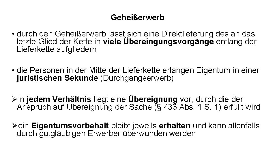 Geheißerwerb • durch den Geheißerwerb lässt sich eine Direktlieferung des an das letzte Glied