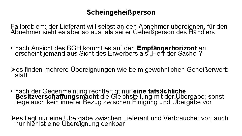 Scheingeheißperson Fallproblem: der Lieferant will selbst an den Abnehmer übereignen, für den Abnehmer sieht