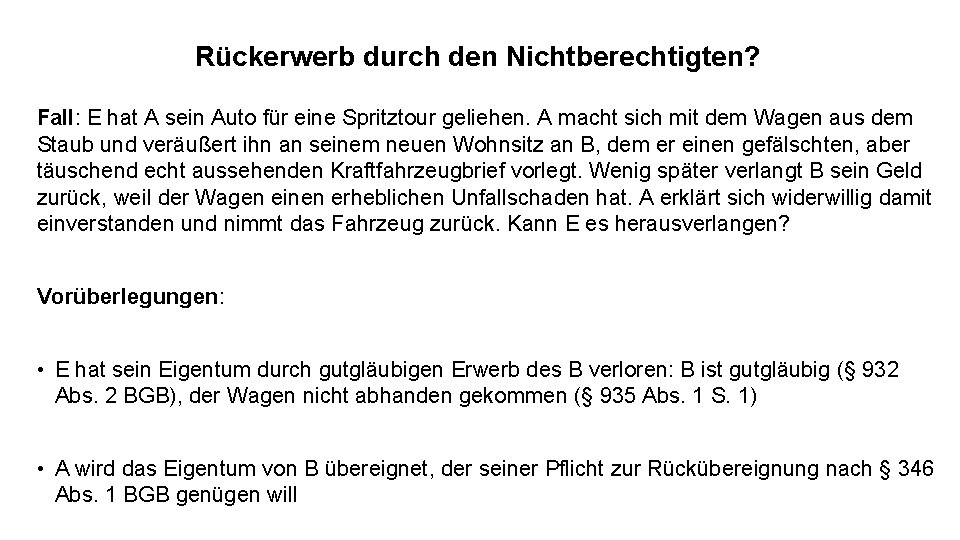 Rückerwerb durch den Nichtberechtigten? Fall: E hat A sein Auto für eine Spritztour geliehen.