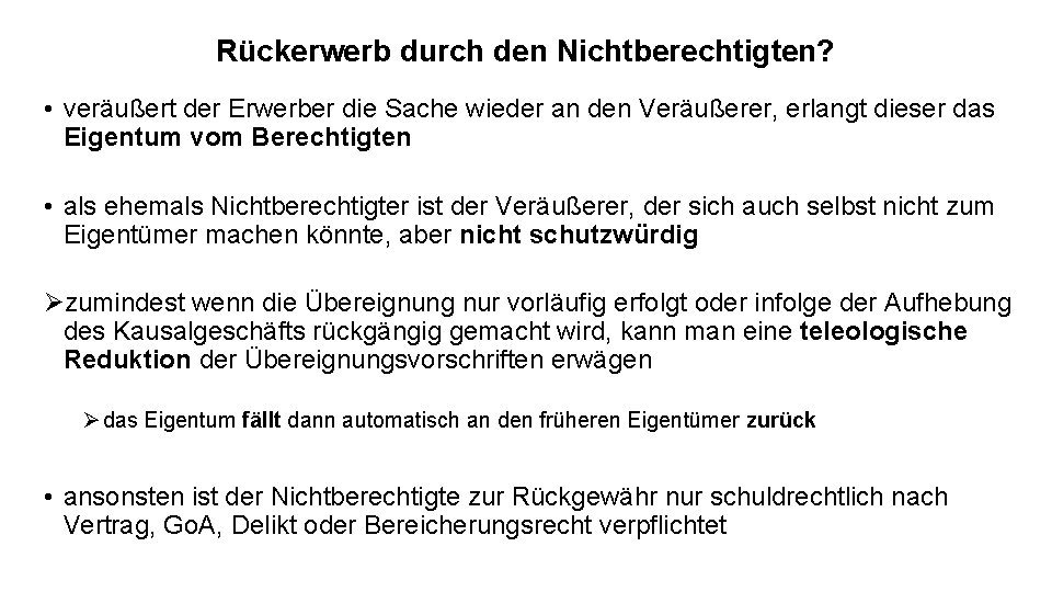 Rückerwerb durch den Nichtberechtigten? • veräußert der Erwerber die Sache wieder an den Veräußerer,