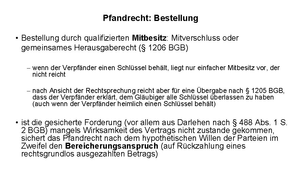 Pfandrecht: Bestellung • Bestellung durch qualifizierten Mitbesitz: Mitverschluss oder gemeinsames Herausgaberecht (§ 1206 BGB)