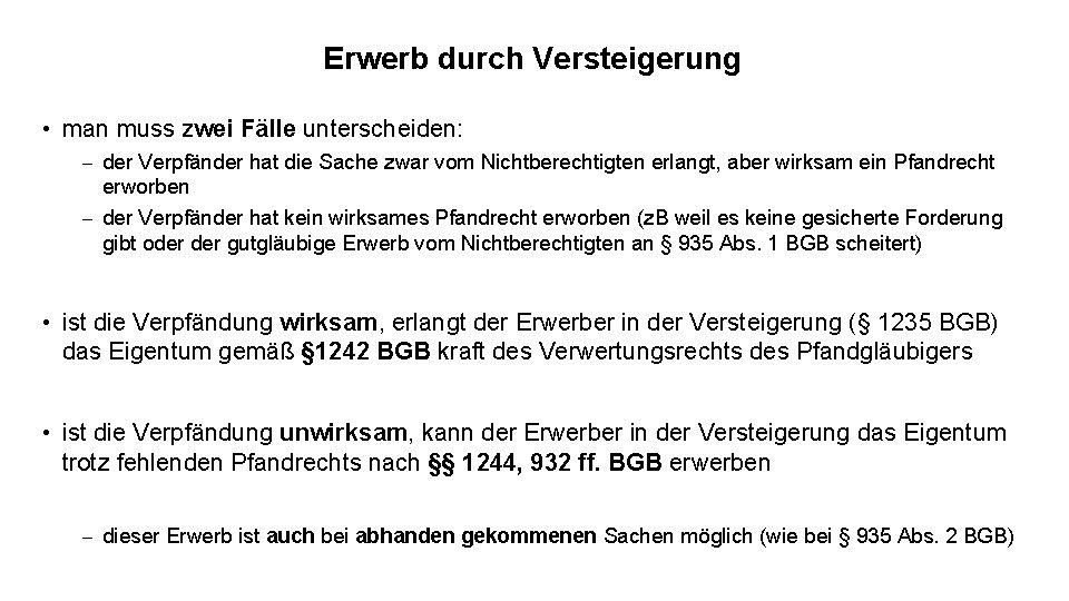 Erwerb durch Versteigerung • man muss zwei Fälle unterscheiden: - der Verpfänder hat die
